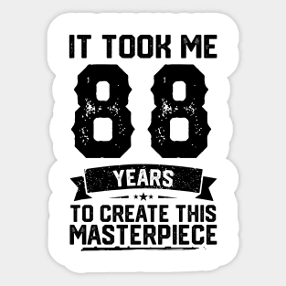 It Took Me 88 Years To Create This Masterpiece 88th Birthday Sticker